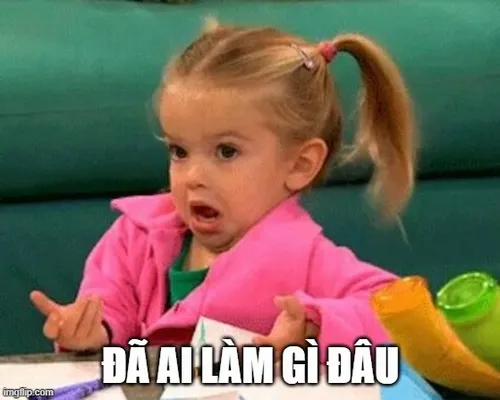 40 Ảnh Đã Ai Làm Gì Đâu Meme Với Gương Mặt Vô Tội Khi Bị Bắt Quả Tang
